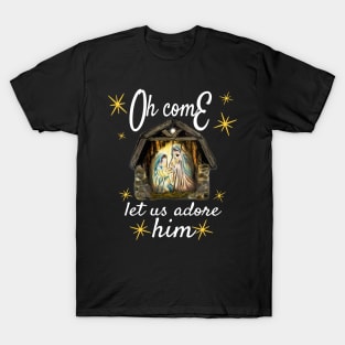 Oh come let us adore him T-Shirt